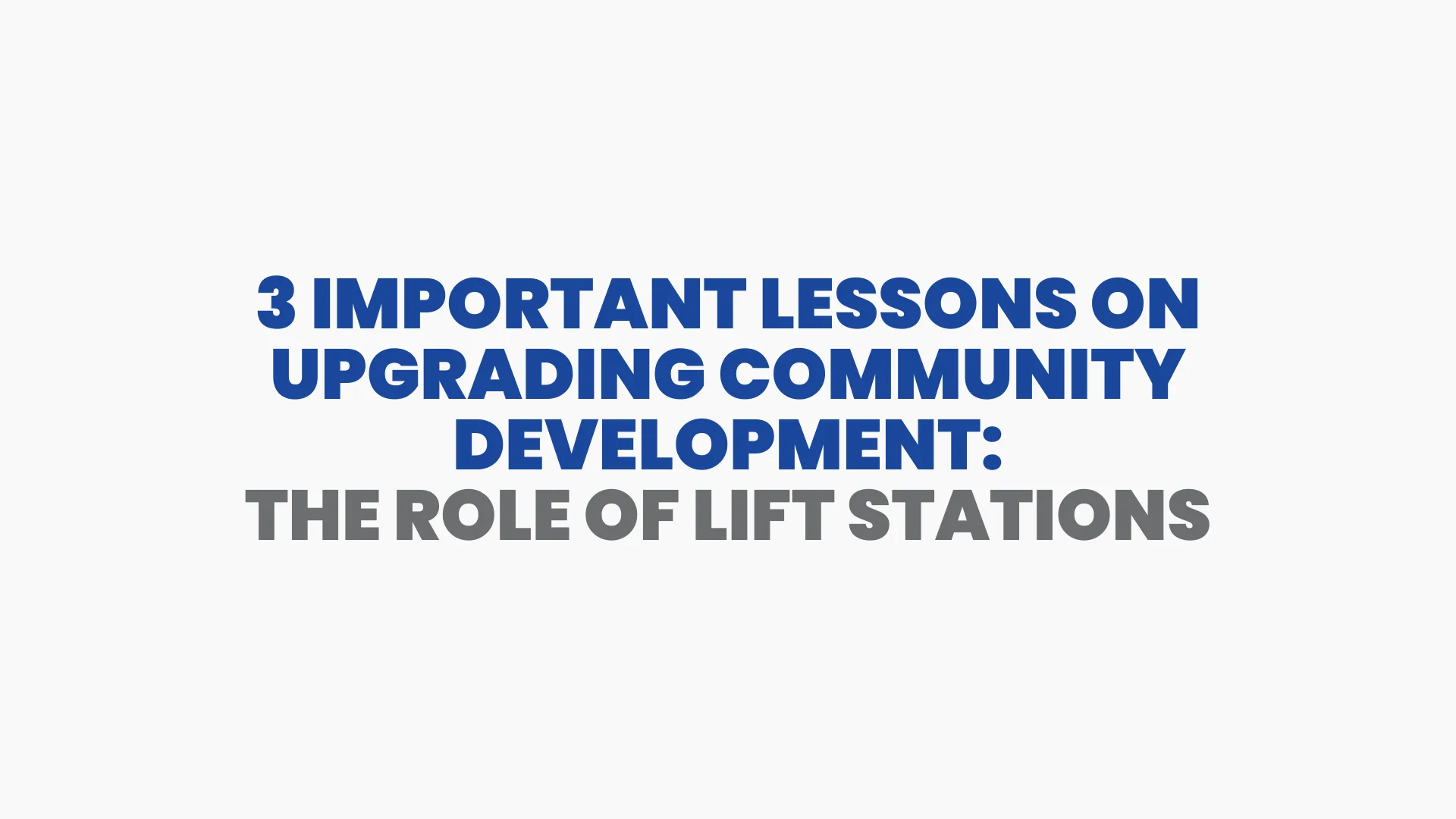 3 Important Lessons on Enhancing Community Development The Role of Lift Stations