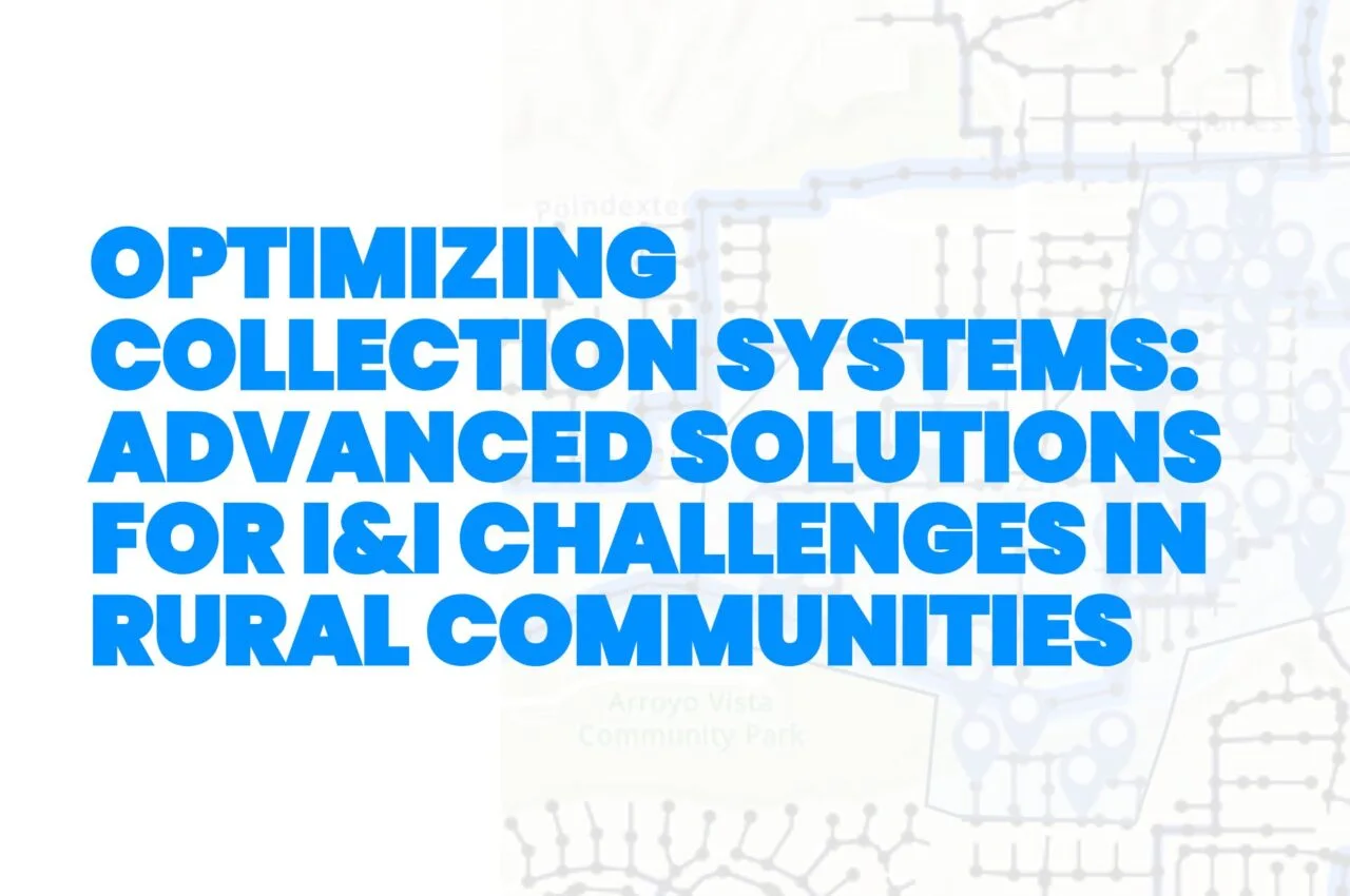 Optimizing Collection Systems Advanced Solutions for I&I Challenges in Rural Communities