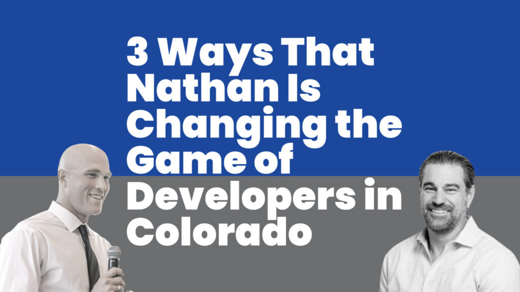 3 Ways That Nathan Is Changing the Game of Developers in Colorado